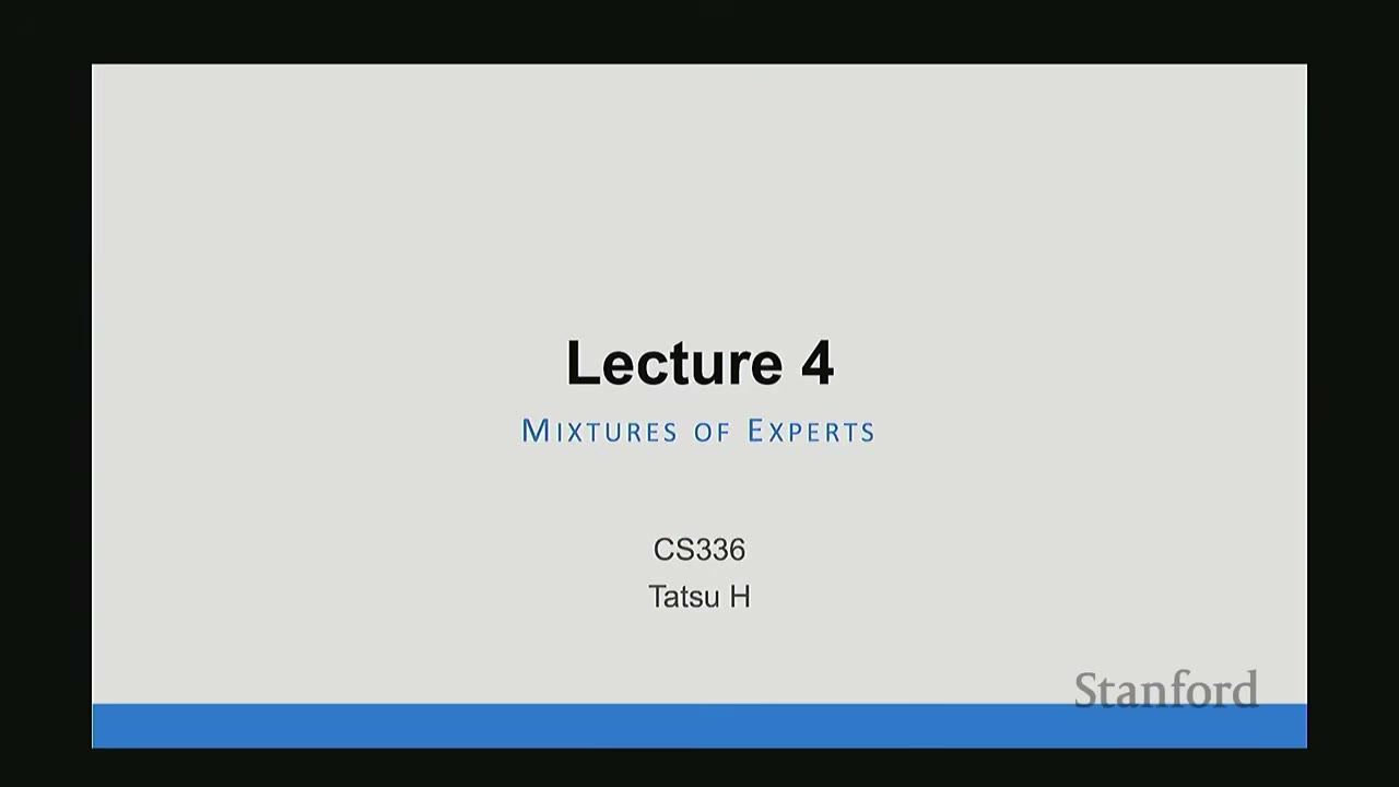 Lecture 4 title slide: Mixtures of Experts, CS336, Tatsu H, Stanford.