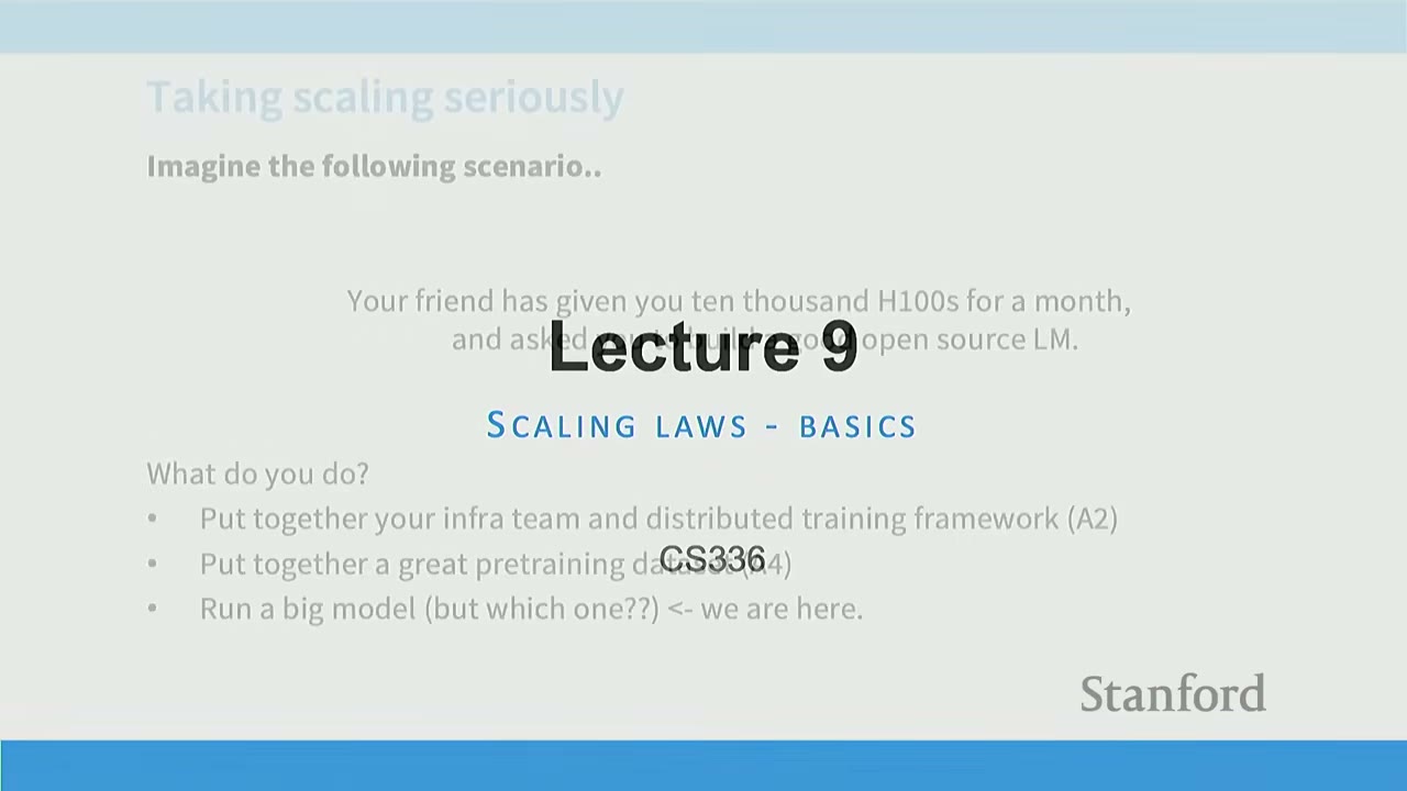 Lecture 9: Scaling Laws - Basics, introducing a scenario for large-scale language model training.